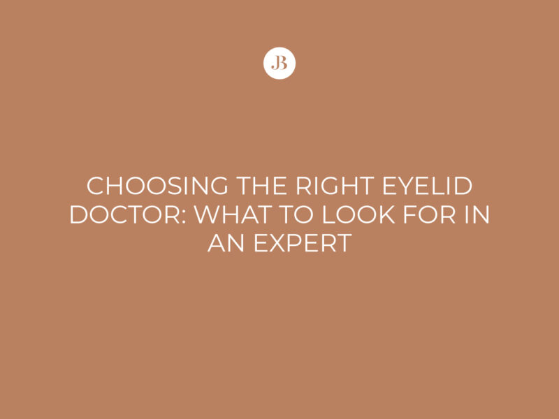 Choosing the Right Eyelid Doctor: What to Look For in an Expert